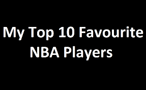 My NBA Favourite Players